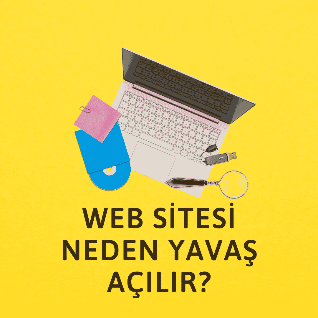 Web sitesi neden yavaş açılır?