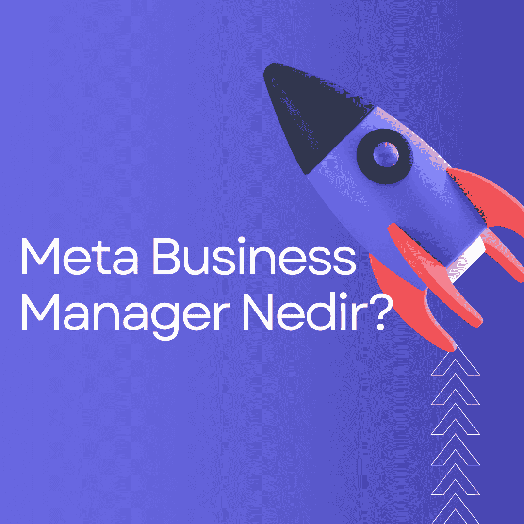 Meta Business Manager Nedir? Nasıl Kurulur? (2026 Güncel Rehber)