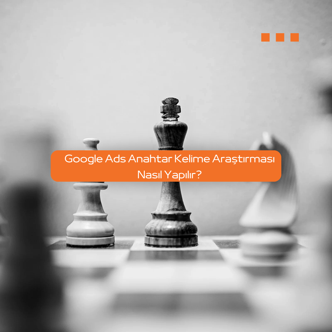 Google Ads Anahtar Kelime Araştırması Nasıl Yapılır? (2026 Kapsamlı Rehber)