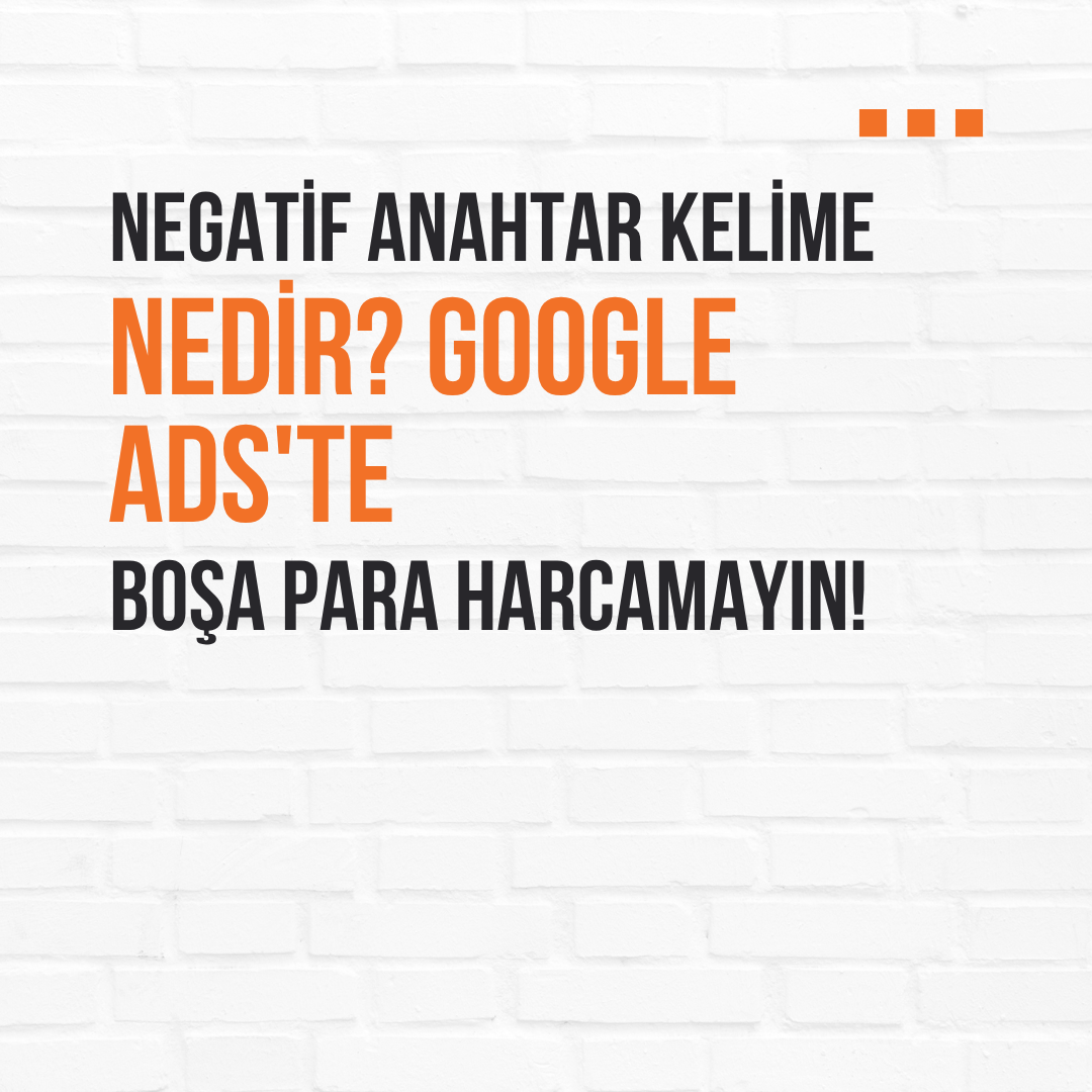 Negatif Anahtar Kelime Nedir? Google Ads'te Boşa Para Harcamayın! (2026 Rehberi)