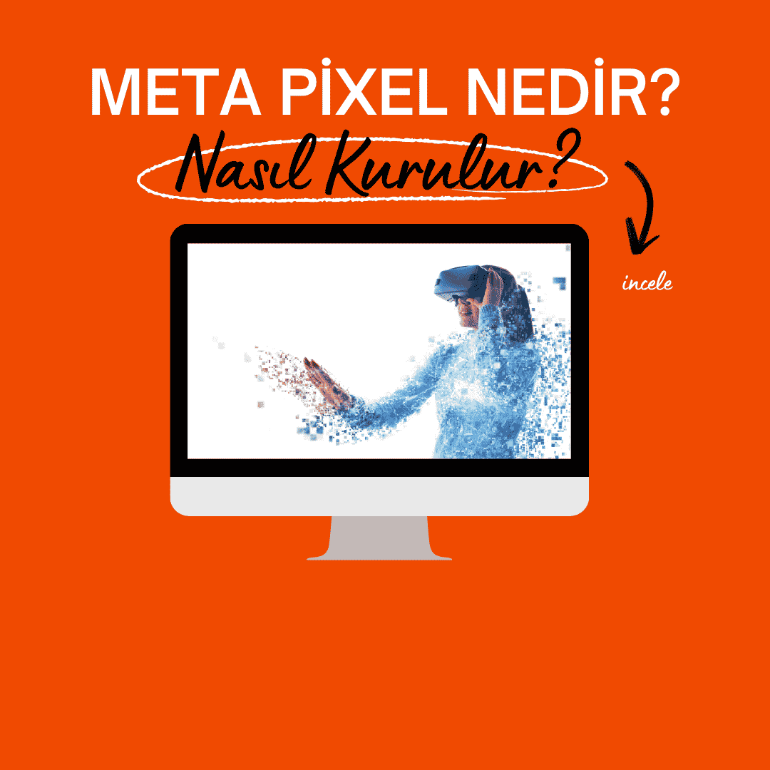 Meta Pixel Nedir? Ne İşe Yarar? Nasıl Kurulur?