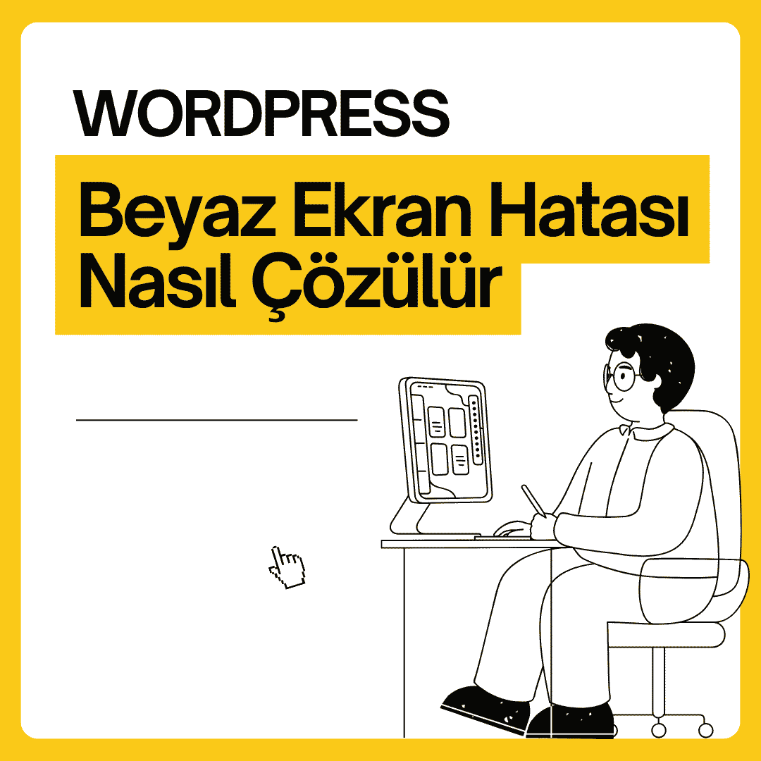 WordPress Beyaz Ekran Hatası Nasıl Çözülür? (2026 Rehberi)