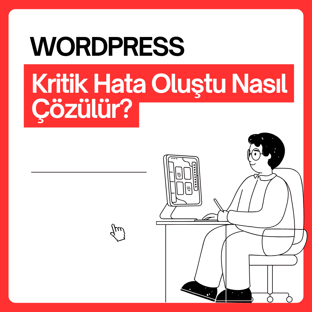 WordPress Kritik Hata Oluştu Nasıl Çözülür? (2026 Rehberi)