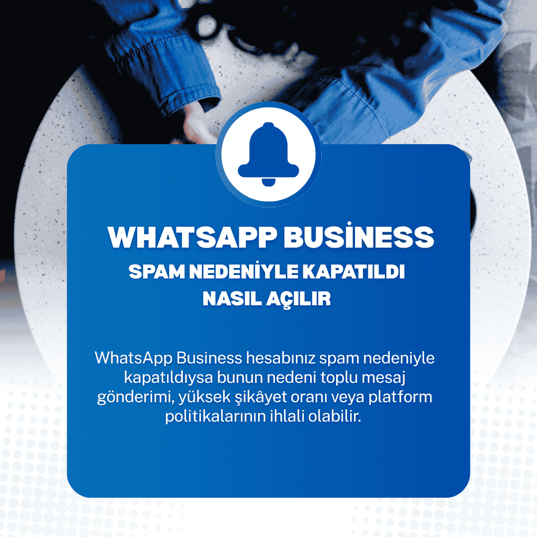 WhatsApp Business Spam Nedeniyle Kapatıldı Nasıl Açılır?