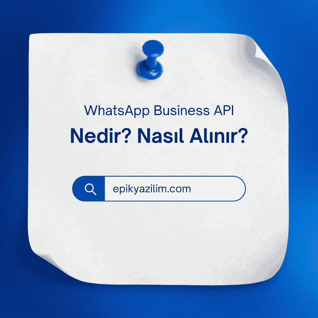 WhatsApp Business API Nedir? Nasıl Alınır?