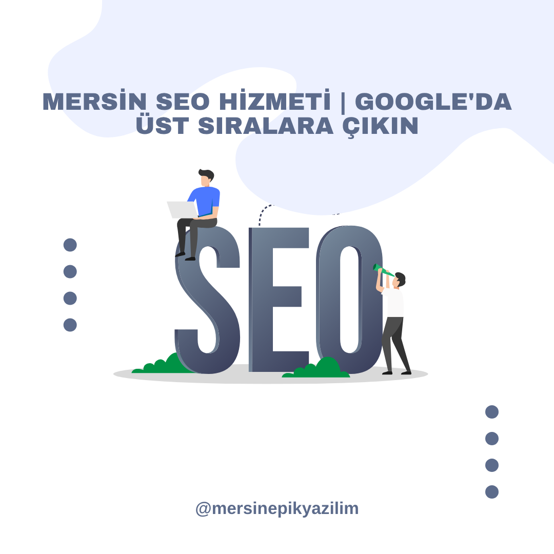 Mersin SEO Hizmeti | Google'da Üst Sıralara Çıkın