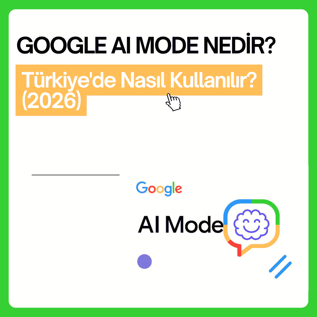 Google AI Mode Nedir? Türkiye'de Nasıl Kullanılır? (2026)