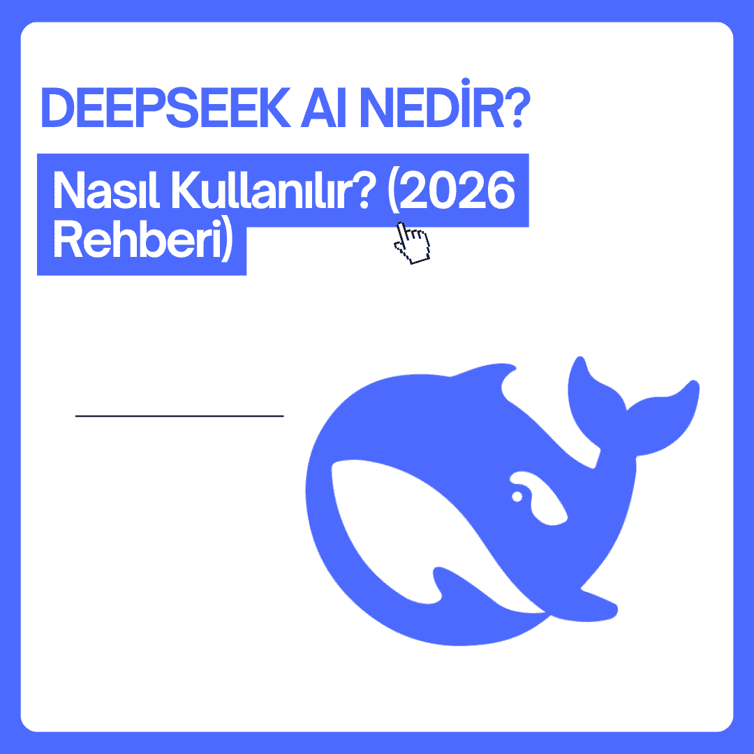 DeepSeek AI Nedir? Nasıl Kullanılır? (2026 Rehberi)