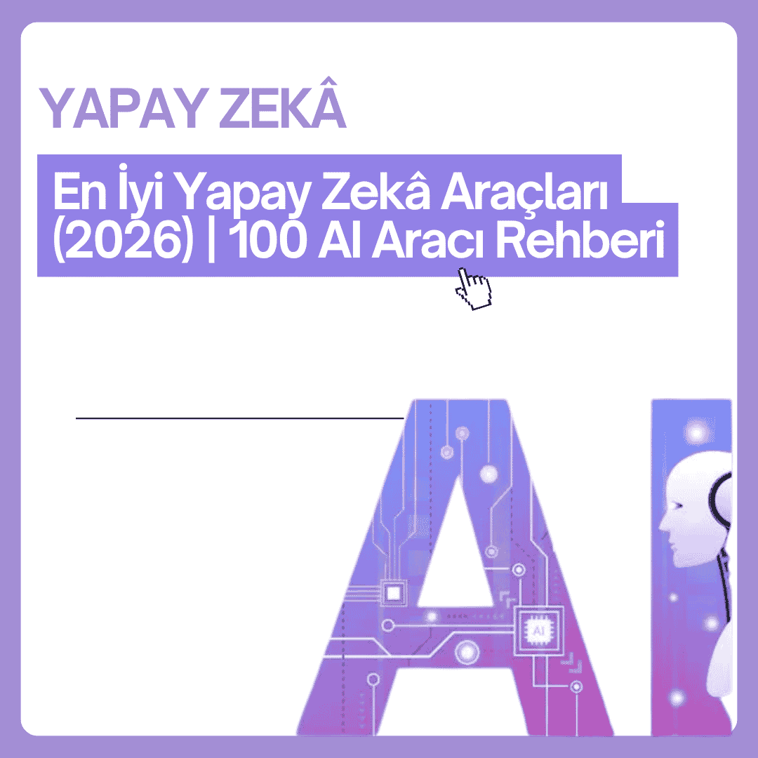 En İyi Yapay Zekâ Araçları (2026) | 100 AI Aracı Rehberi