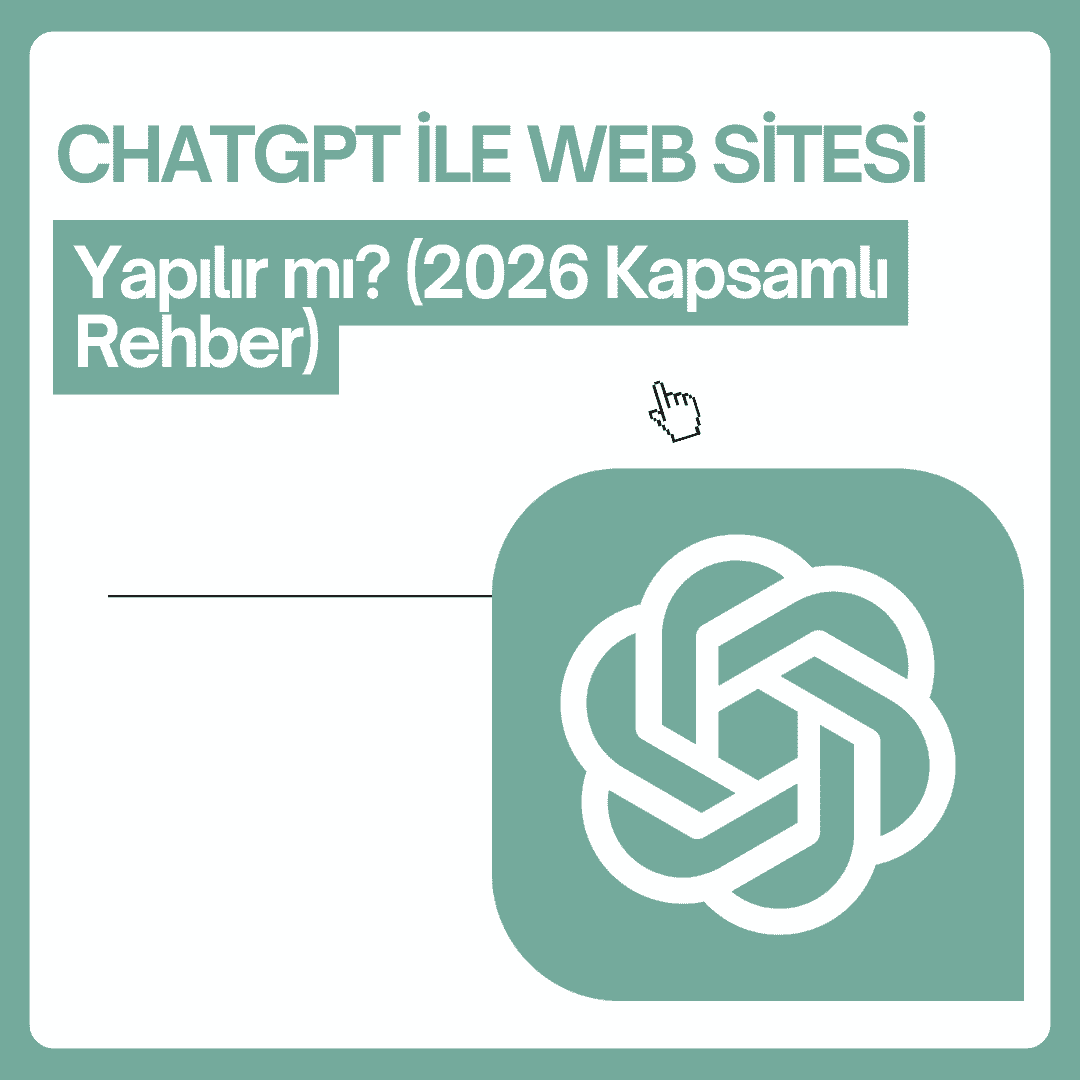 ChatGPT ile Web Sitesi Yapılır mı? (2026 Kapsamlı Rehber)