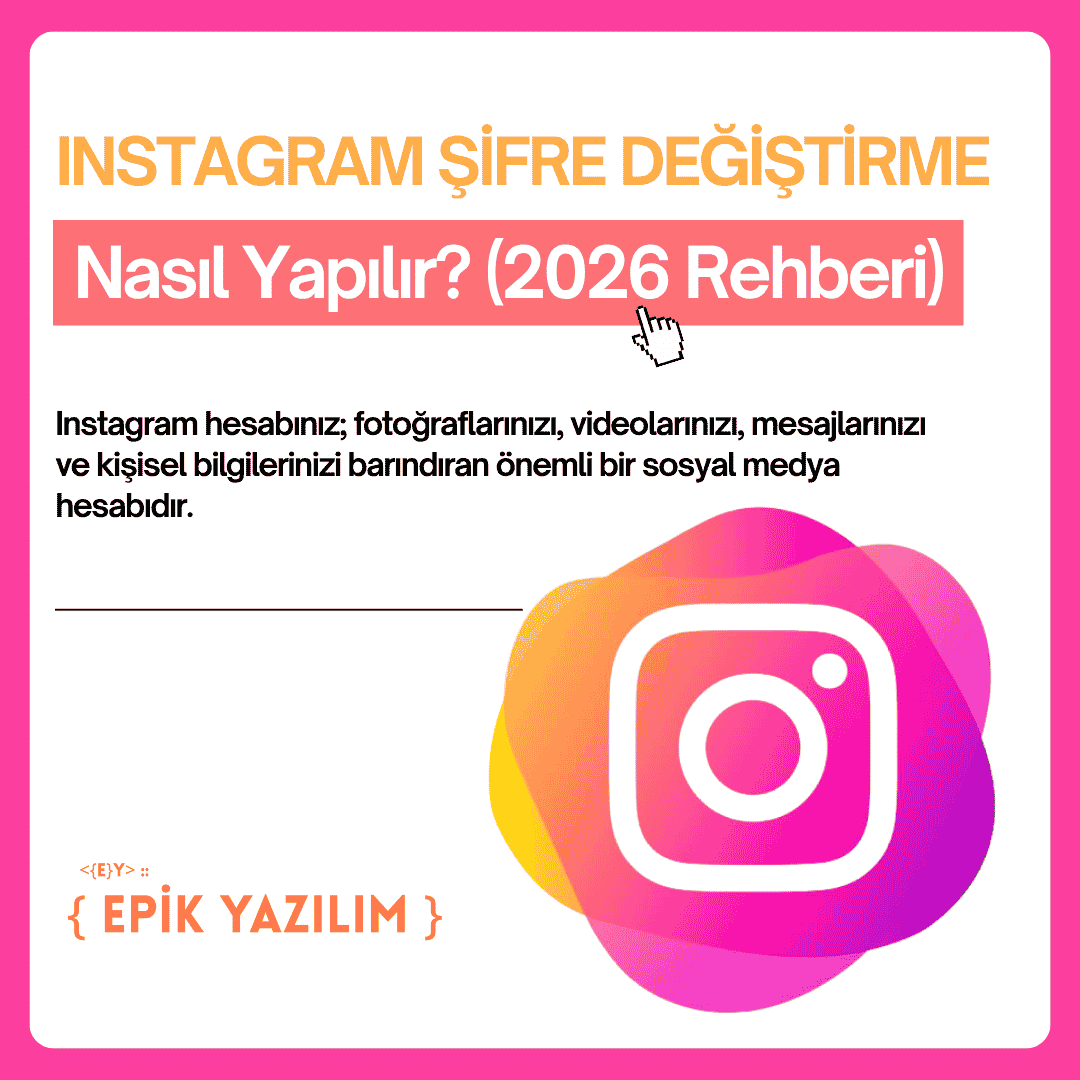 Instagram Şifre Değiştirme Nasıl Yapılır? (2026 Rehberi)