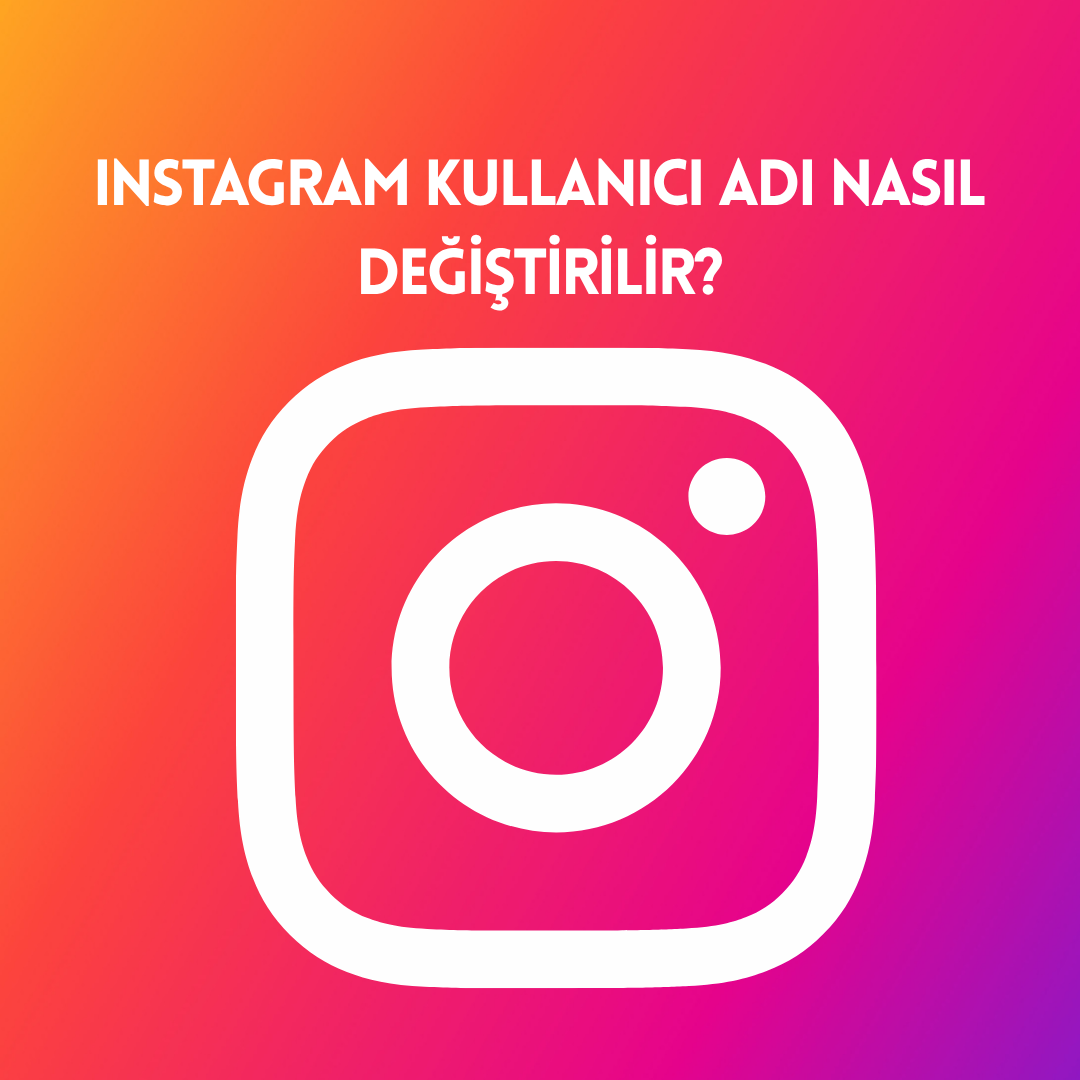 Instagram Kullanıcı Adı Nasıl Değiştirilir?
