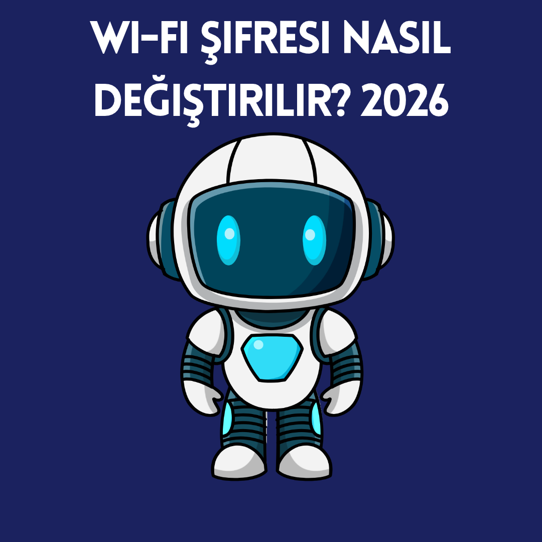 Wi-Fi Şifresi Nasıl Değiştirilir? 2026