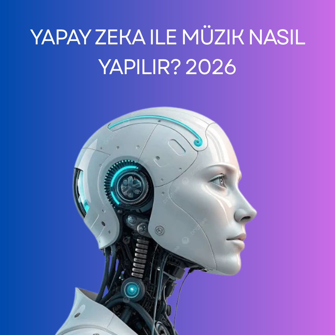 Yapay Zeka ile Müzik Nasıl Yapılır? 2026