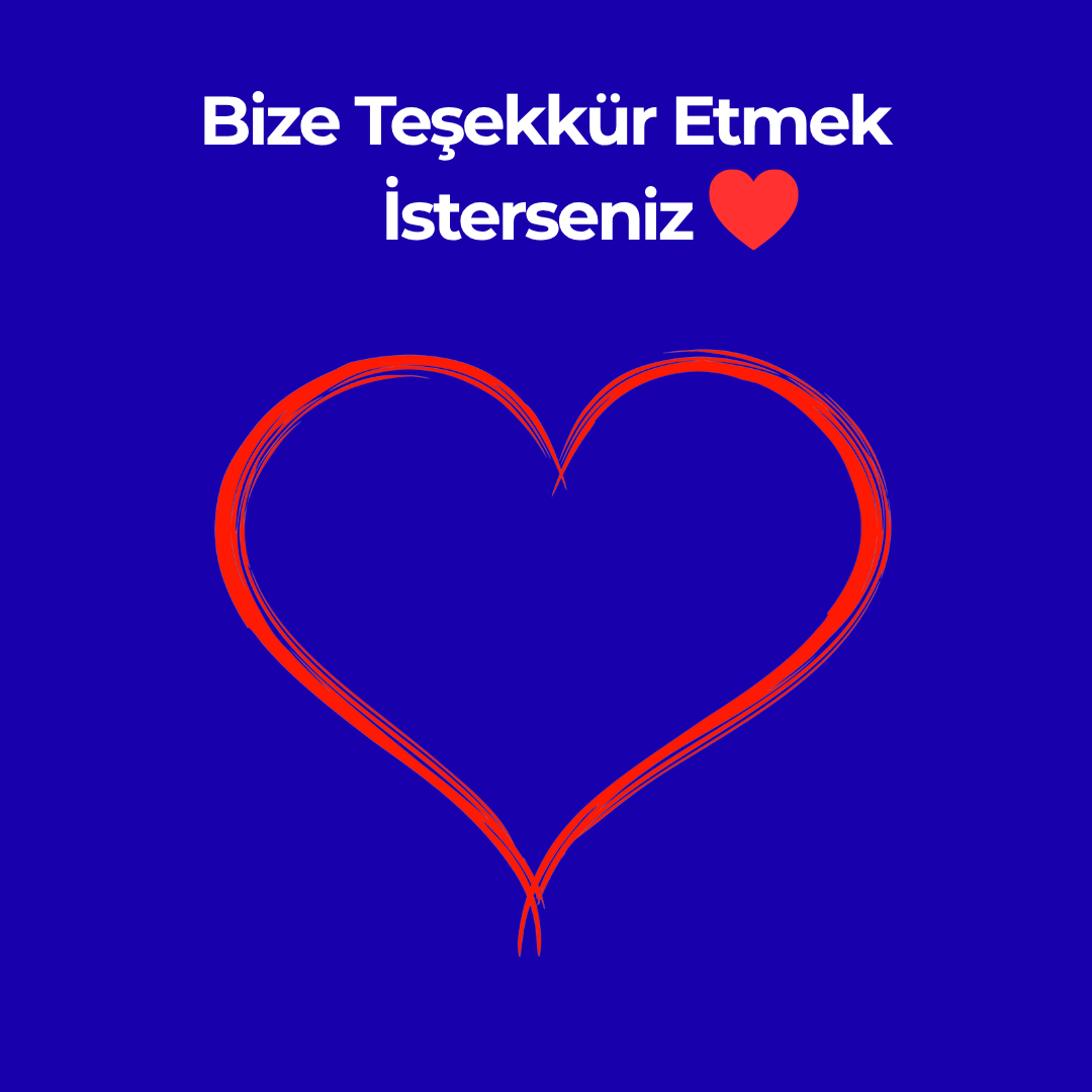 Bize Teşekkür Etmek İsterseniz