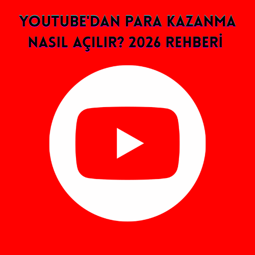YouTube'dan Para Kazanma Nasıl Açılır?