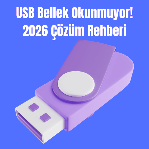 USB Bellek Okunmuyor! 2026 Çözüm Rehberi