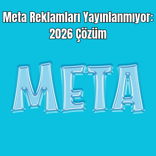 Meta Reklamları Yayınlanmıyor: 2026 Çözüm