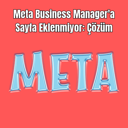 Meta Business Manager'a Sayfa Eklenmiyor: Çözüm